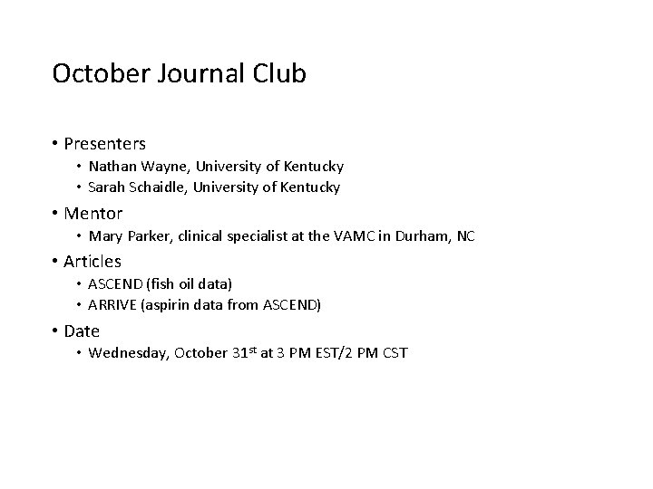 October Journal Club • Presenters • Nathan Wayne, University of Kentucky • Sarah Schaidle,