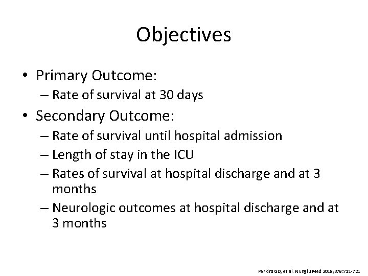 Objectives • Primary Outcome: – Rate of survival at 30 days • Secondary Outcome: