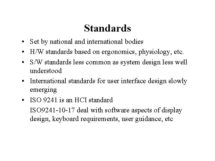 Standards • Set by national and international bodies • H/W standards based on ergonomics,