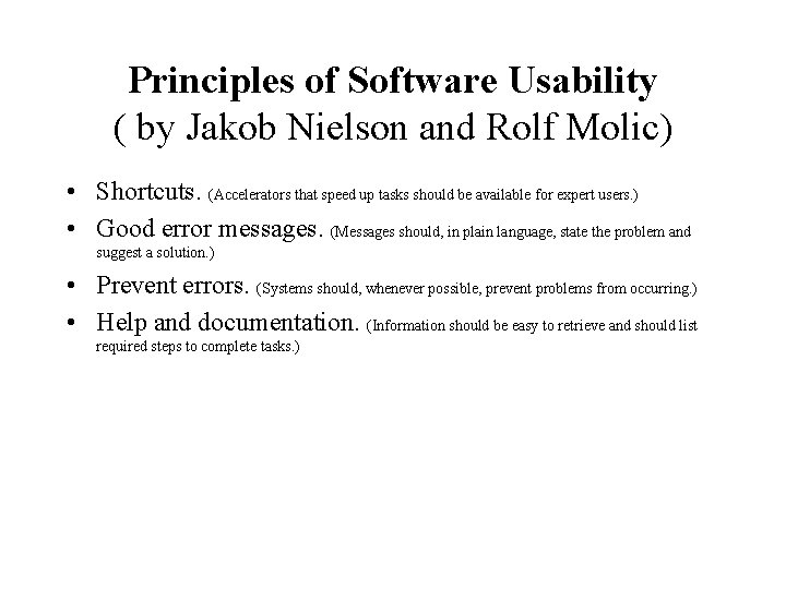 Principles of Software Usability ( by Jakob Nielson and Rolf Molic) • Shortcuts. (Accelerators