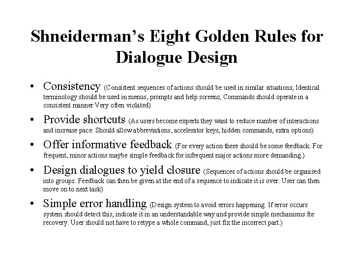 Shneiderman’s Eight Golden Rules for Dialogue Design • Consistency (Consistent sequences of actions should