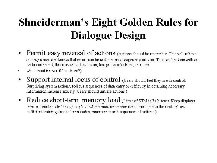 Shneiderman’s Eight Golden Rules for Dialogue Design • Permit easy reversal of actions (Actions