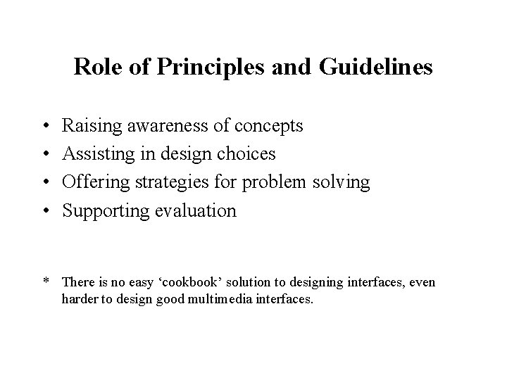 Role of Principles and Guidelines • • Raising awareness of concepts Assisting in design