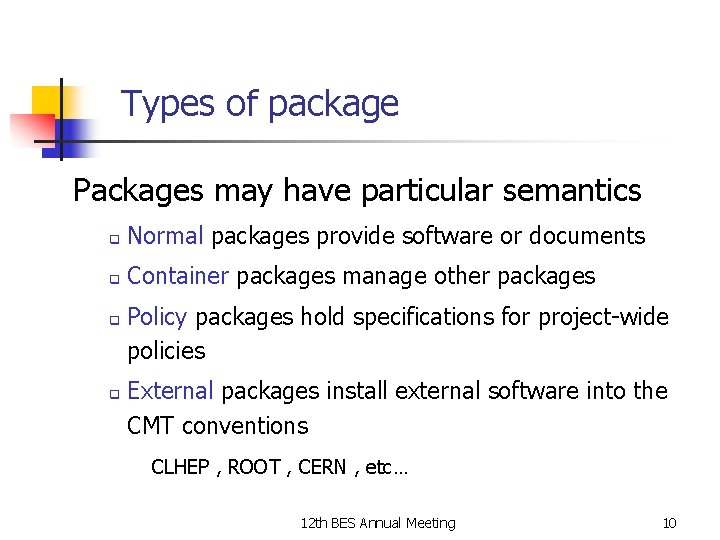 Types of package Packages may have particular semantics q Normal packages provide software or