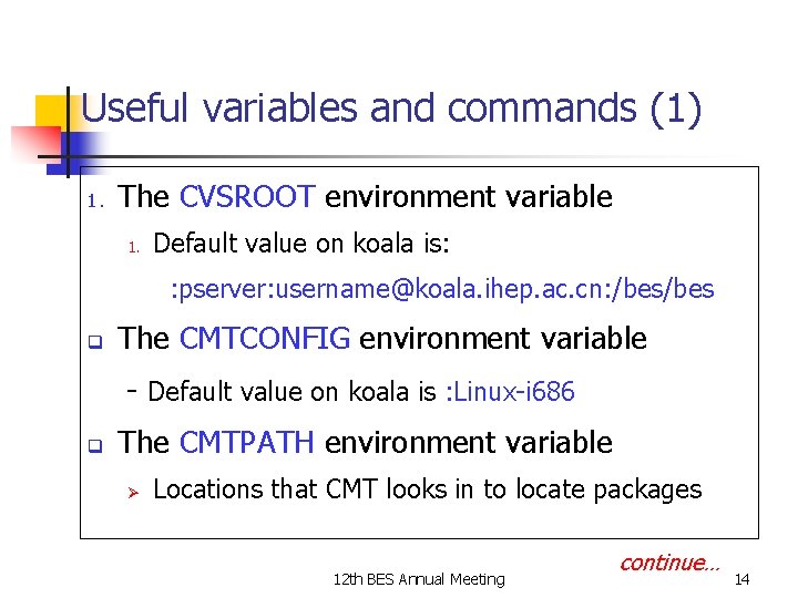 Useful variables and commands (1) 1. The CVSROOT environment variable 1. Default value on