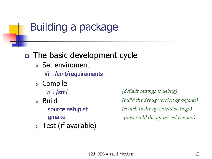 Building a package q The basic development cycle Ø Set enviroment Vi. . /cmt/requirements