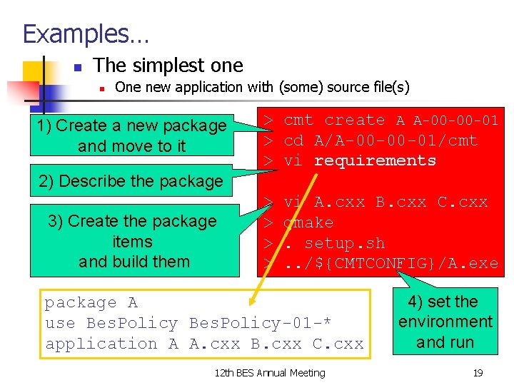 Examples… n The simplest one n One new application with (some) source file(s) 1)