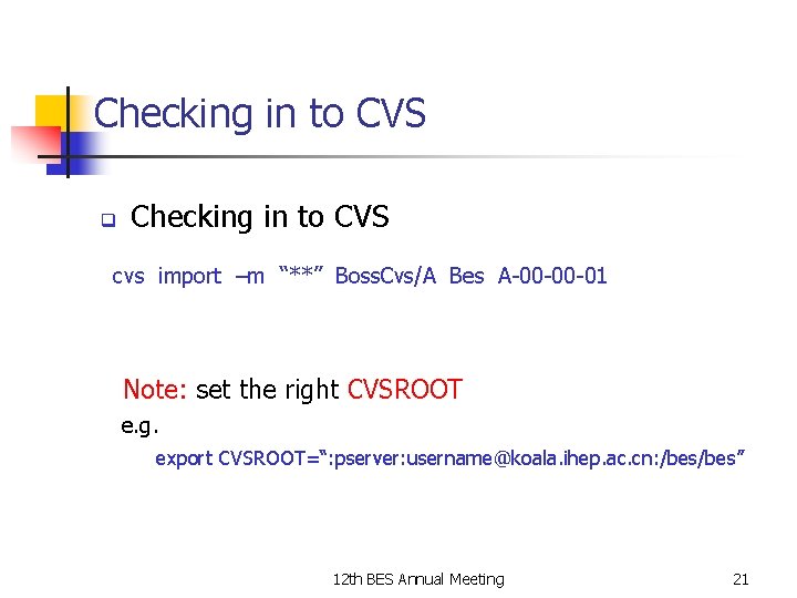 Checking in to CVS q Checking in to CVS cvs import –m “**” Boss.