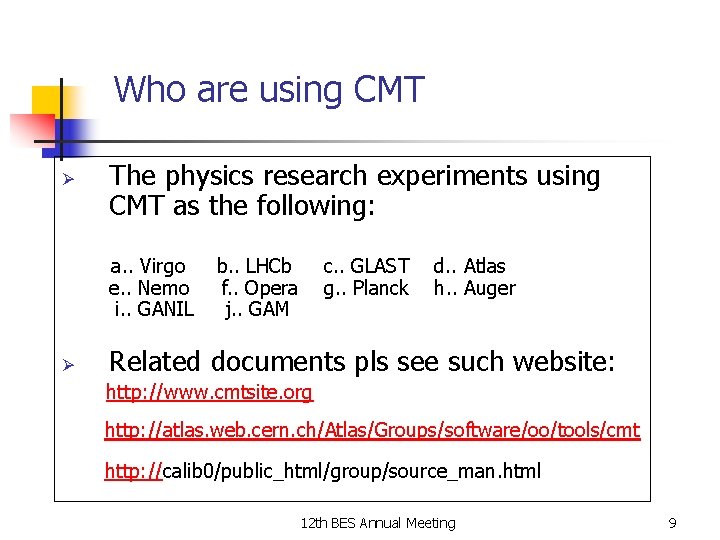 Who are using CMT Ø The physics research experiments using CMT as the following: