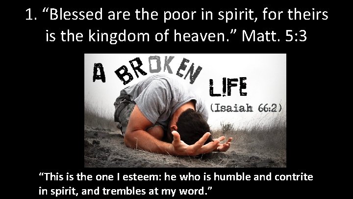1. “Blessed are the poor in spirit, for theirs is the kingdom of heaven.