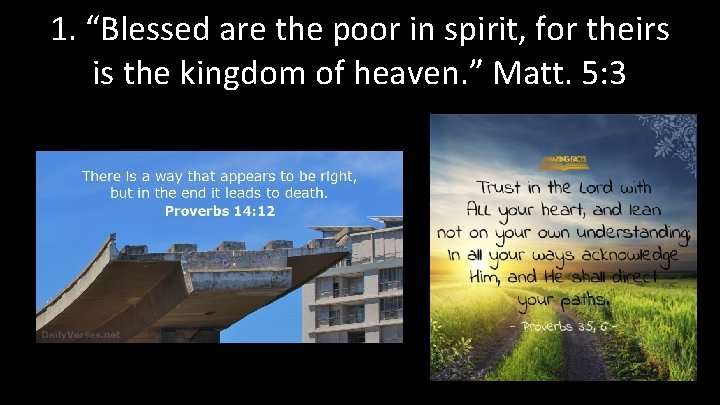 1. “Blessed are the poor in spirit, for theirs is the kingdom of heaven.