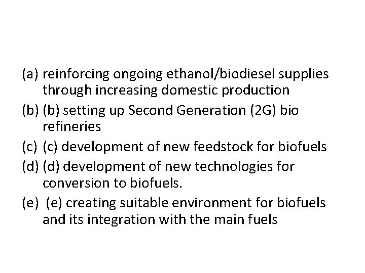(a) reinforcing ongoing ethanol/biodiesel supplies through increasing domestic production (b) setting up Second Generation