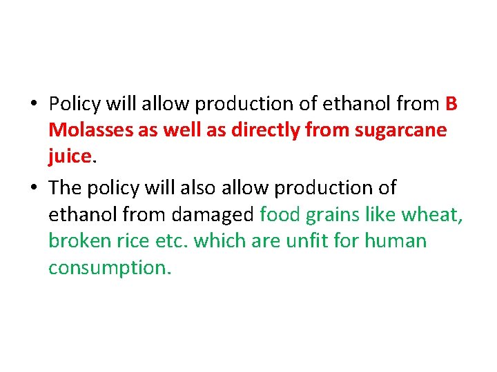  • Policy will allow production of ethanol from B Molasses as well as