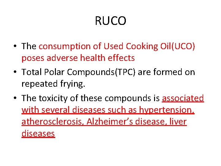 RUCO • The consumption of Used Cooking Oil(UCO) poses adverse health effects • Total