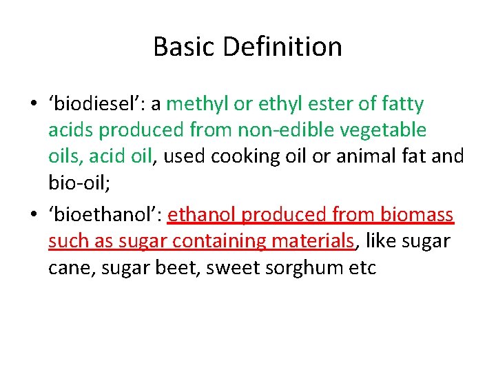 Basic Definition • ‘biodiesel’: a methyl or ethyl ester of fatty acids produced from