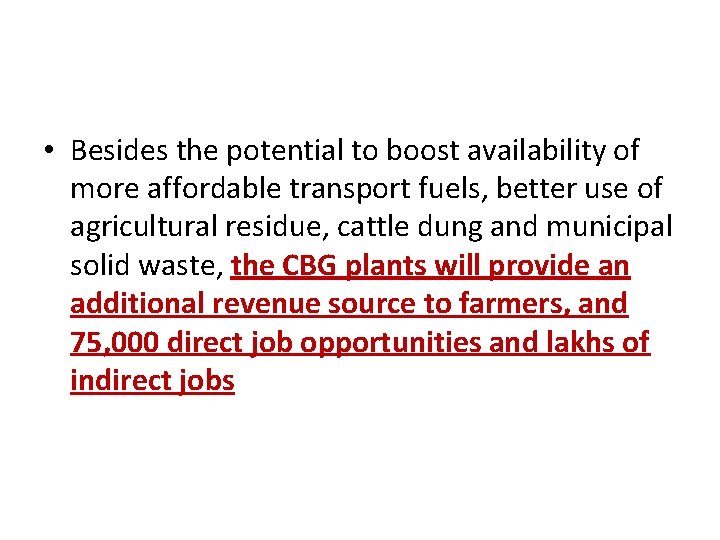  • Besides the potential to boost availability of more affordable transport fuels, better