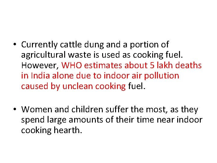  • Currently cattle dung and a portion of agricultural waste is used as