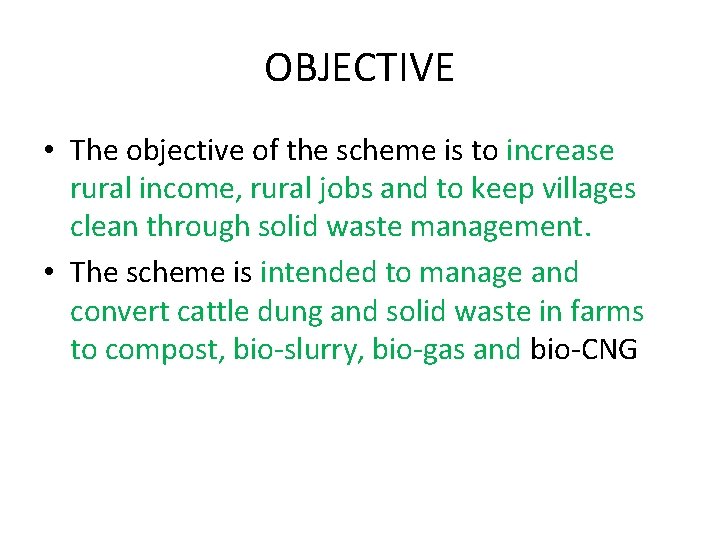 OBJECTIVE • The objective of the scheme is to increase rural income, rural jobs