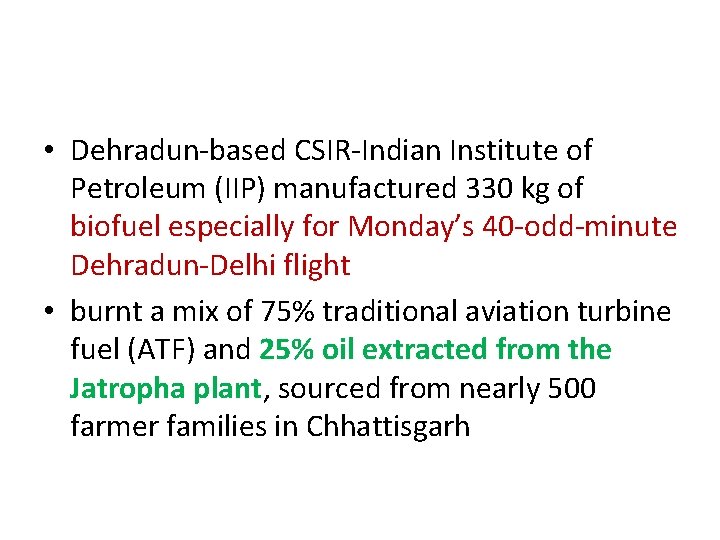  • Dehradun-based CSIR-Indian Institute of Petroleum (IIP) manufactured 330 kg of biofuel especially