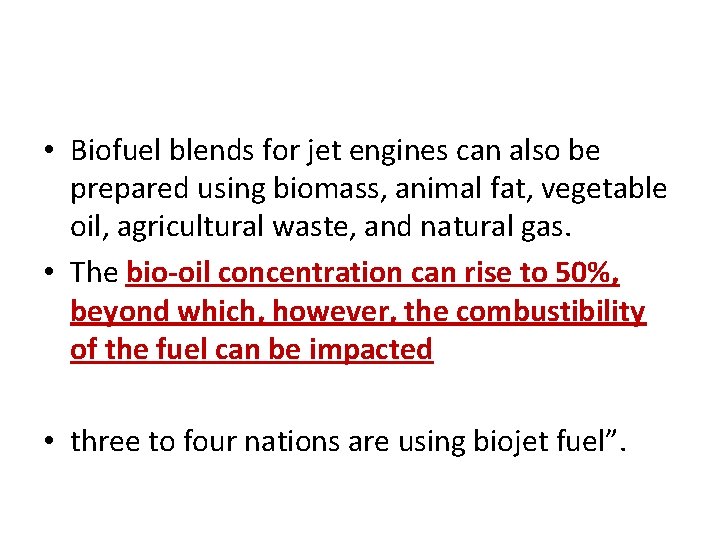  • Biofuel blends for jet engines can also be prepared using biomass, animal