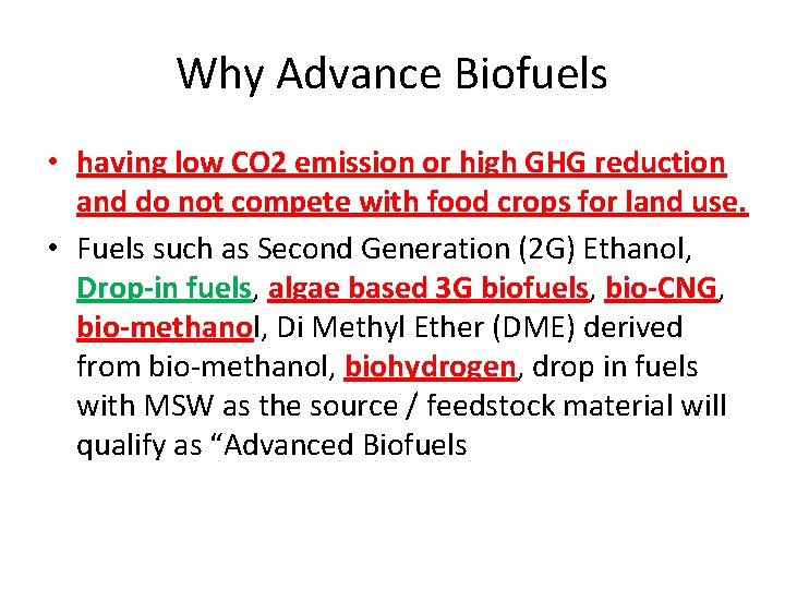 Why Advance Biofuels • having low CO 2 emission or high GHG reduction and