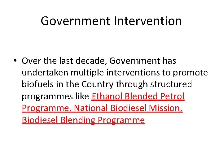 Government Intervention • Over the last decade, Government has undertaken multiple interventions to promote