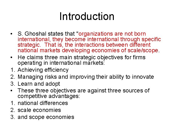 Introduction • S. Ghoshal states that "organizations are not born international, they become international