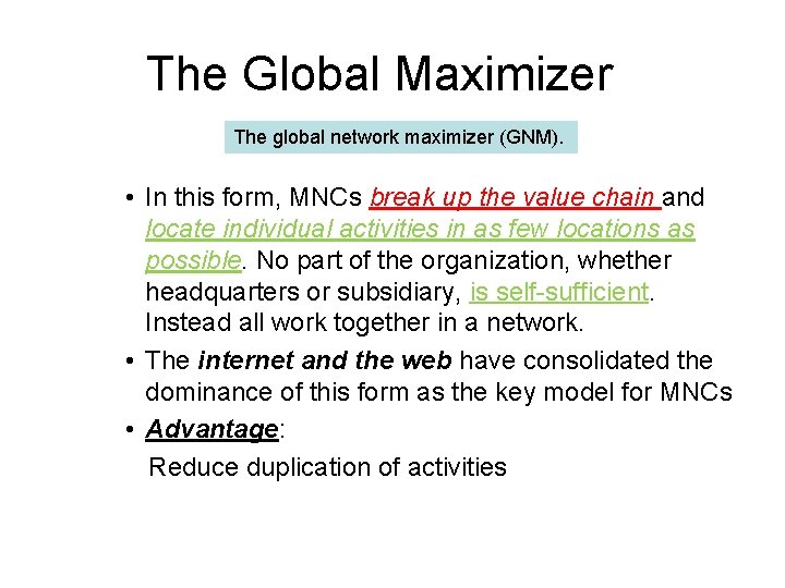 The Global Maximizer The global network maximizer (GNM). • In this form, MNCs break