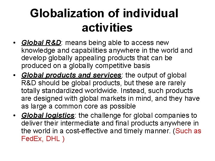Globalization of individual activities • Global R&D: means being able to access new knowledge
