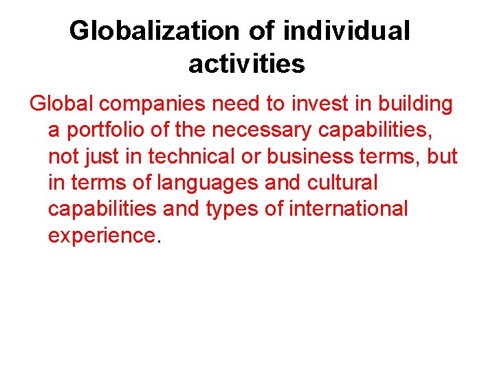 Globalization of individual activities Global companies need to invest in building a portfolio of