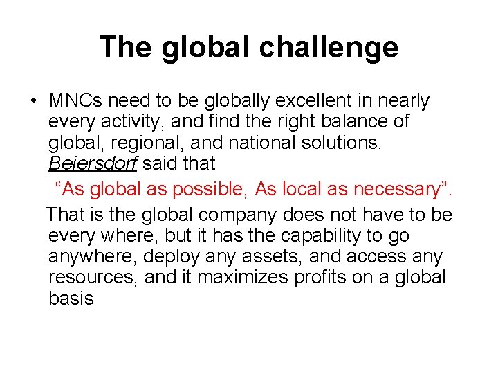 The global challenge • MNCs need to be globally excellent in nearly every activity,