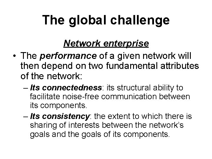 The global challenge Network enterprise • The performance of a given network will then