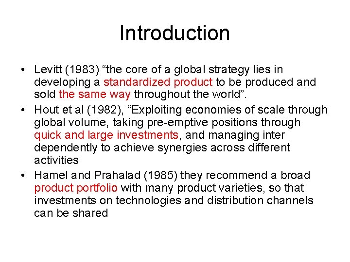 Introduction • Levitt (1983) “the core of a global strategy lies in developing a