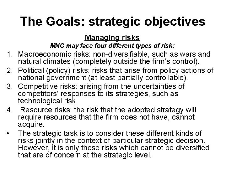 The Goals: strategic objectives Managing risks MNC may face four different types of risk: