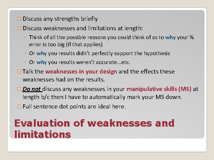 � Discuss any strengths briefly � Discuss weaknesses and limitations at length: ◦ Think