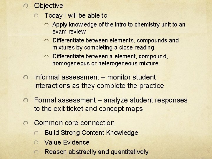 Objective Today I will be able to: Apply knowledge of the intro to chemistry