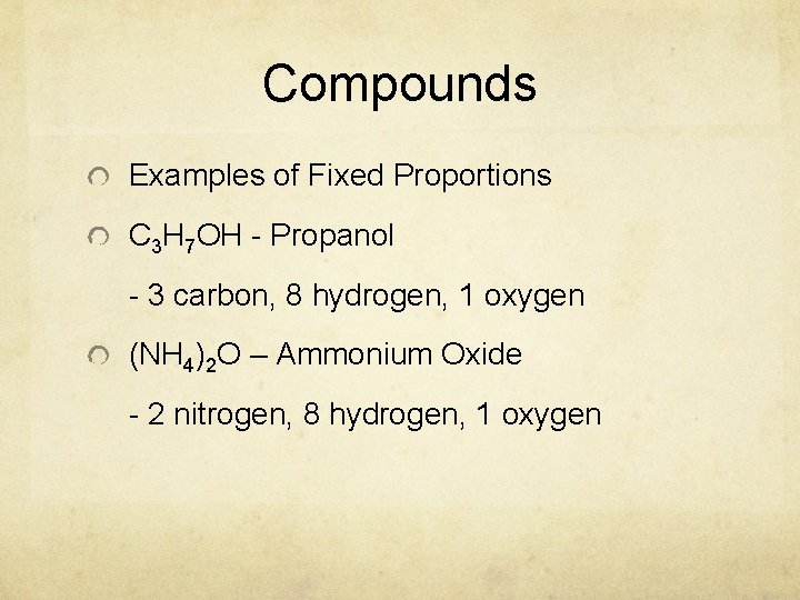 Compounds Examples of Fixed Proportions C 3 H 7 OH - Propanol - 3