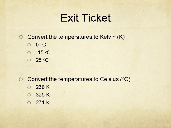 Exit Ticket Convert the temperatures to Kelvin (K) 0 o. C -15 o. C