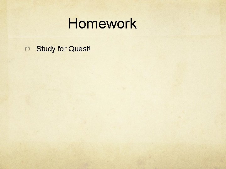 Homework Study for Quest! 