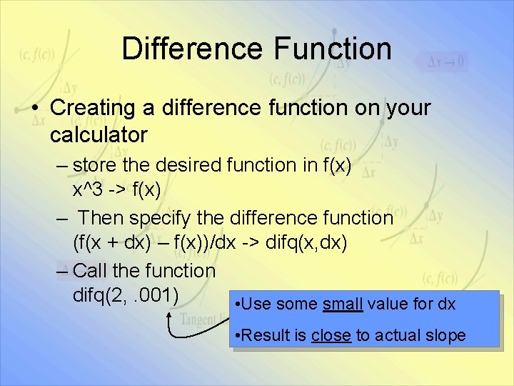 Difference Function • Creating a difference function on your calculator – store the desired