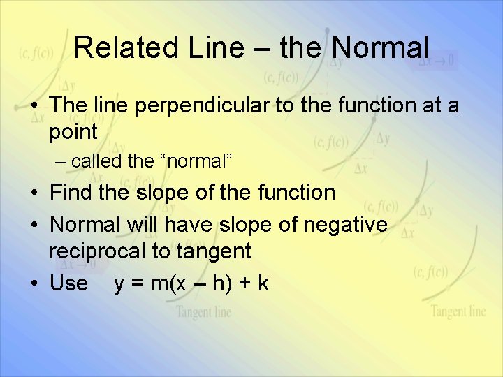 Related Line – the Normal • The line perpendicular to the function at a