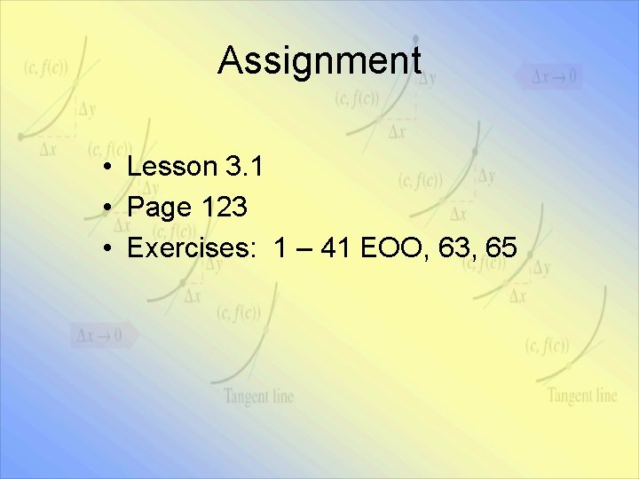 Assignment • Lesson 3. 1 • Page 123 • Exercises: 1 – 41 EOO,