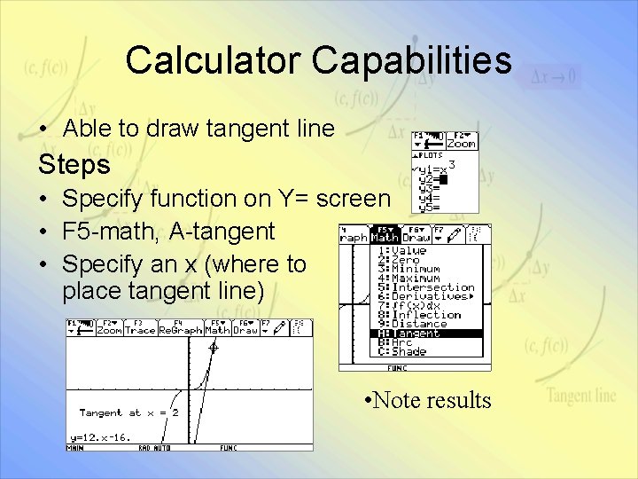 Calculator Capabilities • Able to draw tangent line Steps • Specify function on Y=