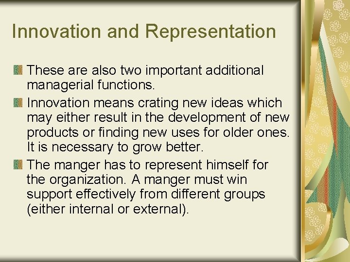 Innovation and Representation These are also two important additional managerial functions. Innovation means crating