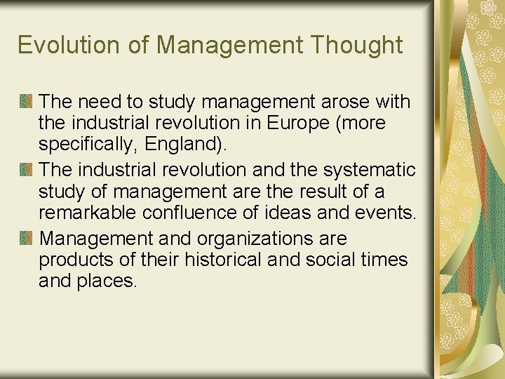Evolution of Management Thought The need to study management arose with the industrial revolution