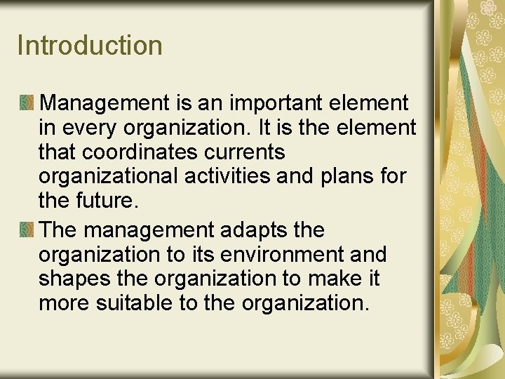 Introduction Management is an important element in every organization. It is the element that