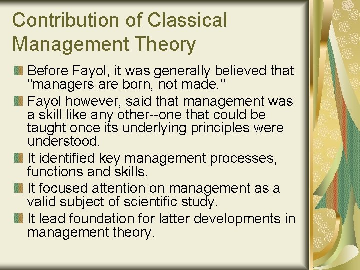 Contribution of Classical Management Theory Before Fayol, it was generally believed that "managers are