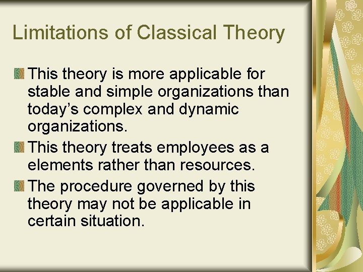 Limitations of Classical Theory This theory is more applicable for stable and simple organizations