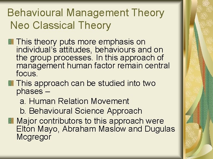 Behavioural Management Theory Neo Classical Theory This theory puts more emphasis on individual’s attitudes,