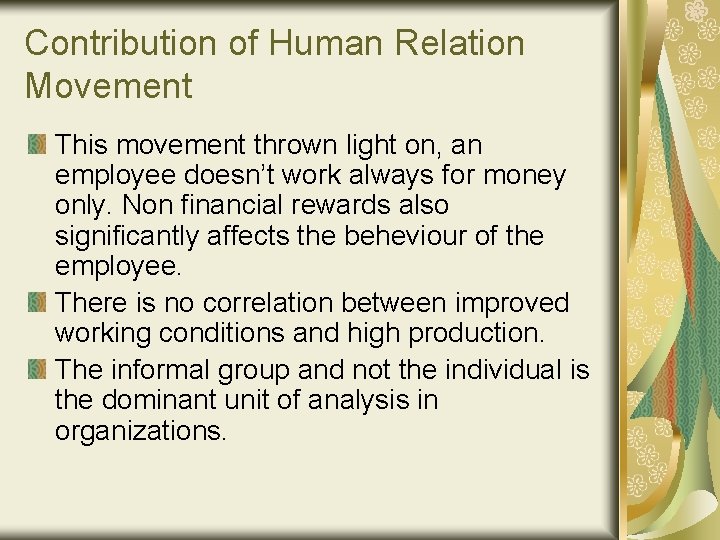 Contribution of Human Relation Movement This movement thrown light on, an employee doesn’t work